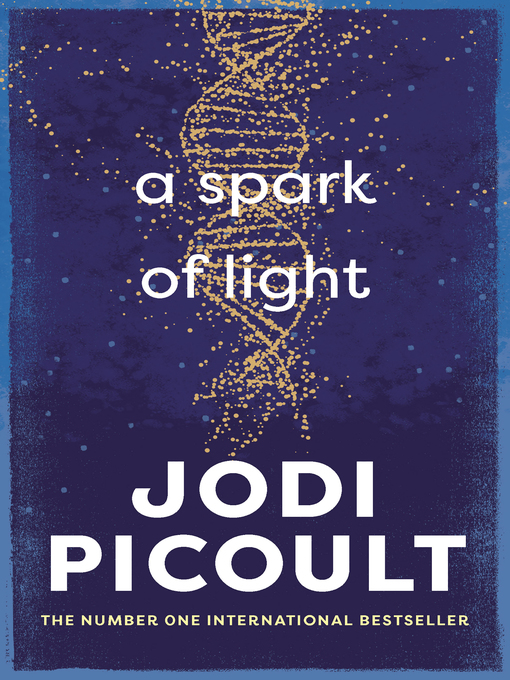 Title details for A Spark of Light by Jodi Picoult - Available